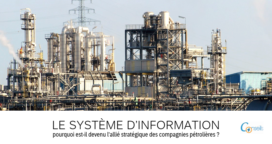 Le système d’information, pourquoi est-il devenu l’allié stratégique des compagnies pétrolières ?